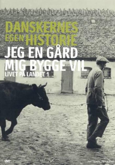 Cover for Danskernes Egen Historie · Danskernes Egen Historie: Jeg en Gård Mig Bygge Vil (DVD) (2006)