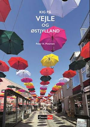 Cover for Peter H. Petersen · Kig på Vejle og Østjylland (Bound Book) [1º edição] (2022)