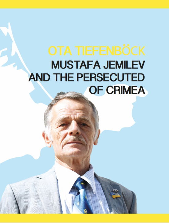 Mustafa Jemilev and the persecuted of crimea - Ota Tiefenböck - Libros - Mr. East Forlag - 9788799884223 - 20 de marzo de 2018