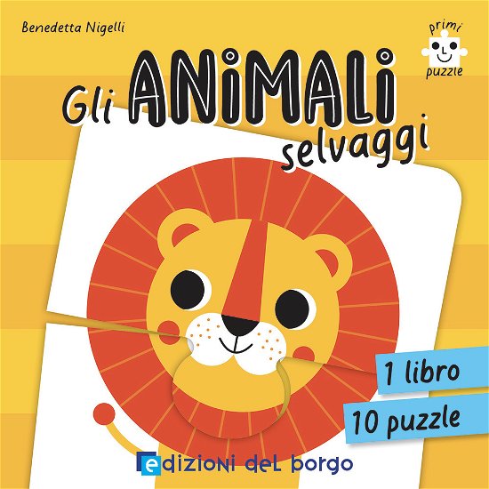 Cover for Benedetta Nigelli · Gli Animali Selvaggi. Primi Puzzle. Ediz. A Colori. Con 10 Puzzle (Book)