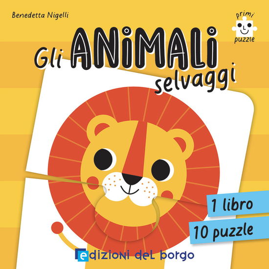 Cover for Benedetta Nigelli · Gli Animali Selvaggi. Primi Puzzle. Ediz. A Colori. Con 10 Puzzle (Book)