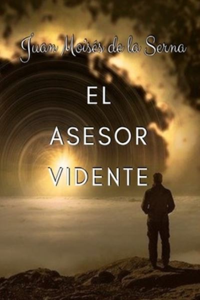 Cover for Juan Moisés de la Serna · El Asesor Vidente (Paperback Book) (2020)