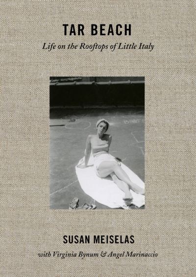 Cover for Susan Meiselas · Susan Meiselas: Tar Beach: Life on the Rooftops of Little Italy 1940-1970 (Paperback Book) (2020)