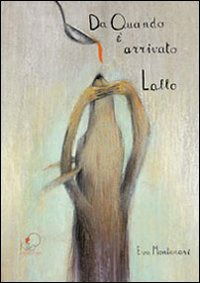 Cover for Eva Montanari · Da Quando E Arrivato Lallo. Ediz. Illustrata (Bok)