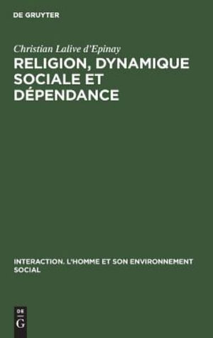 Cover for Christian Lalive d'Epinay · Religion, dynamique sociale et dépendance (Hardcover Book) (1975)