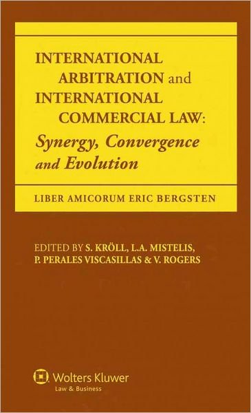 V. Rogers · International Arbitration and International Commercial Law: Synergy, Convergence and Evolution (Hardcover Book) (2011)