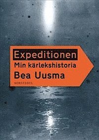 Cover for Bea Uusma · Expeditionen : min kärlekshistoria (ePUB) (2013)