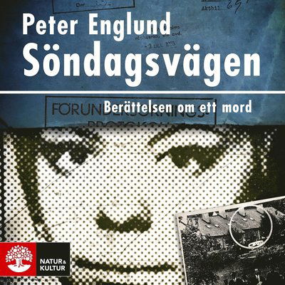 Cover for Peter Englund · Söndagsvägen : berättelsen om ett mord (Audiobook (MP3)) (2020)