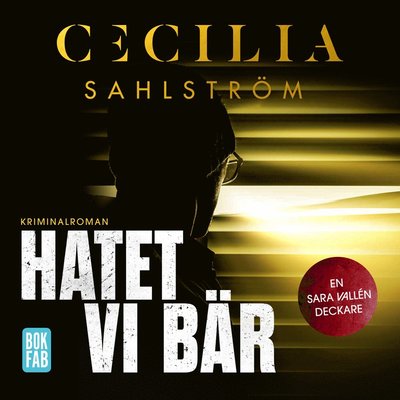 Sara Vallén: Hatet vi bär - Cecilia Sahlström - Äänikirja - Bokfabriken - 9789178350223 - maanantai 14. lokakuuta 2019