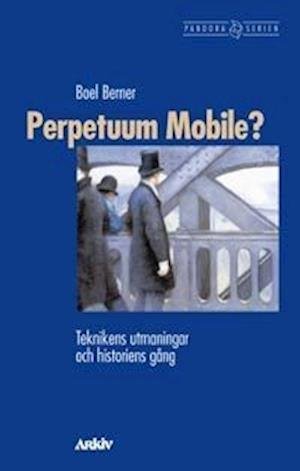 Cover for Boel Berner · Pandora: Perpetuum Mobile? : Teknikens utmaningar och historiens gång (Book) (1999)