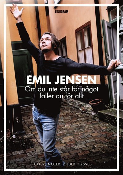 Cover for Emil Jensen · Om du inte står för något faller du för allt : texter, noter, bilder, pyssel (Bok) (2015)