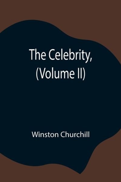 Cover for Winston Churchill · The Celebrity, (Volume II) (Paperback Book) (2021)