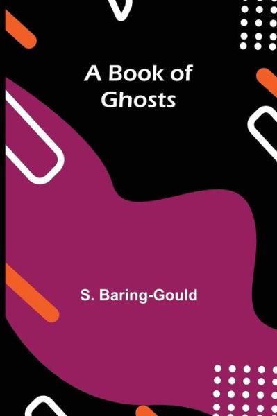 Cover for S. Baring-Gould · A Book of Ghosts (Paperback Book) (2021)