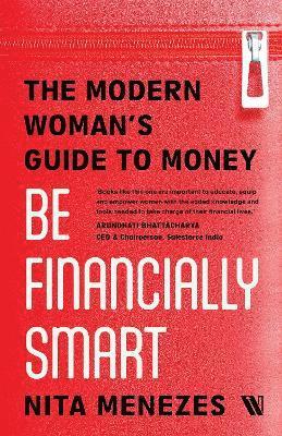 Cover for Nita Menezes · Be Financially Smart: The Modern Woman's Guide To Money (Paperback Book) (2024)