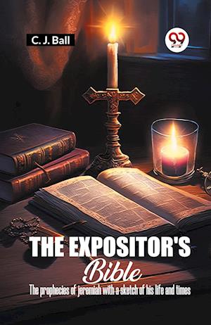 Cover for C J Ball · The Expositor's Bible The Prophecies Of Jeremiah With A Sketch Of His Life And Times (Paperback Book) (2024)