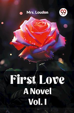 Cover for Mrs Loudon · First LoveA Novel Vol. I (Edition2023) (Paperback Book) (2023)