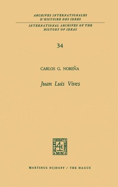 Carlos G. Norena · Juan Luis Vives - International Archives of the History of Ideas / Archives Internationales d'Histoire des Idees (Pocketbok) [Softcover reprint of the original 1st ed. 1970 edition] (2012)