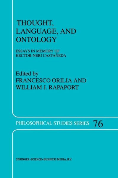 Francesco Orilia · Thought, Language, and Ontology: Essays in Memory of Hector-Neri Castaneda - Philosophical Studies Series (Paperback Book) [Softcover reprint of the original 1st ed. 1998 edition] (2012)