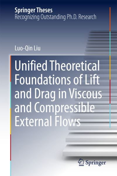 Cover for Liu · Unified Theoretical Foundations of Lift and Drag in Viscous and Compressible Ext (Bok) [1st ed. 2018 edition] (2017)