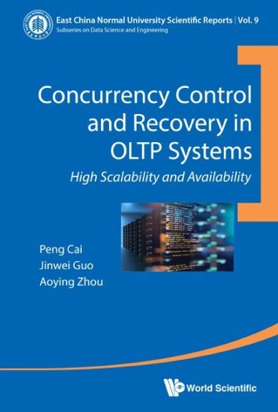 Cover for Cai, Peng (East China Normal Univ, China) · Concurrency Control And Recovery In Oltp Systems: High Scalability And Availability - East China Normal University Scientific Reports (Innbunden bok) (2019)
