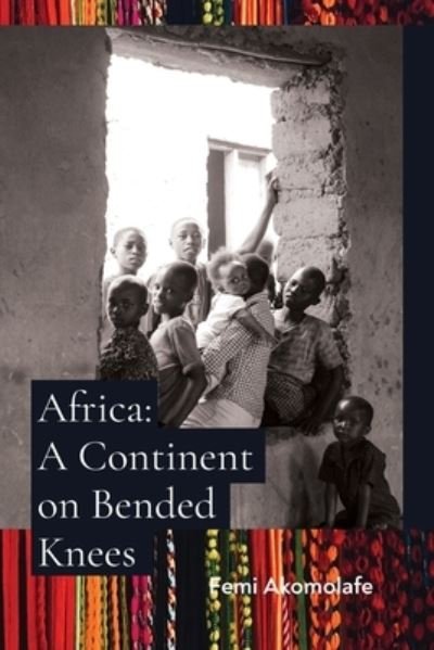 Cover for Femi Akomolafe · Africa: A Continent on Bended Knees (Taschenbuch) (2020)