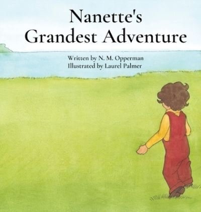 Cover for N M Opperman · Nanette's Grandest Adventure (Hardcover Book) (2022)