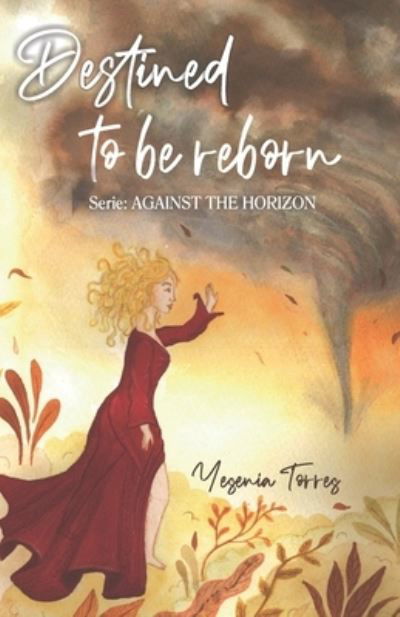 Cover for Yesenia Torres · Destined to be reborn: Against The Horizon (Pocketbok) (2022)