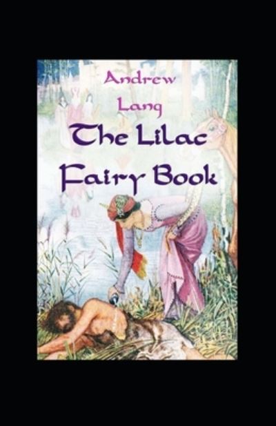 Cover for Andrew Lang · The Lilac Fairy Book (illustrated) (Paperback Book) (2021)