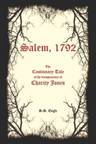 Cover for S S Engle · Salem, 1792: The Cautionary Tale of the Disappearance of Charity Jones (Paperback Book) (2021)