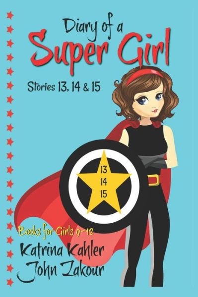 Cover for John Zakour · Diary of a Super Girl - Books 13, 14 &amp; 15: Books for Girls (Pocketbok) (2021)