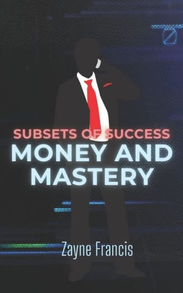 Cover for Zayne Francis · Subsets of Success: Money and Mastery (Taschenbuch) (2021)
