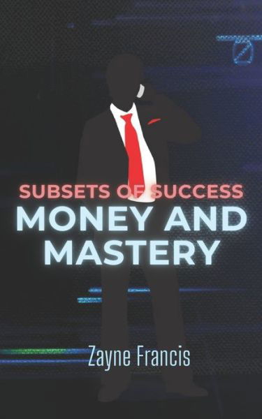 Cover for Zayne Francis · Subsets of Success: Money and Mastery (Paperback Book) (2021)