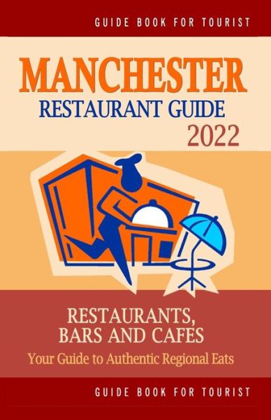 Cover for Dierks S Bernard · Manchester Restaurant Guide 2022: Your Guide to Authentic Regional Eats in Manchester, England (Restaurant Guide 2022) (Paperback Book) (2021)