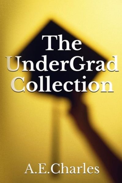 Cover for A E Charles · The UnderGrad Collection (Pocketbok) (2021)