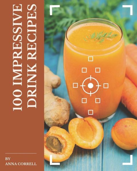 Cover for Anna Correll · 100 Impressive Drink Recipes (Paperback Book) (2020)