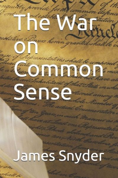 Cover for James L Snyder · The War on Common Sense (Paperback Book) (2020)