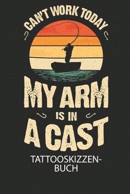 Cover for Divory Notizbuch · CANT WORK TODAY MY ARM IS IN A CAST - Tattooskizzenbuch (Pocketbok) (2020)