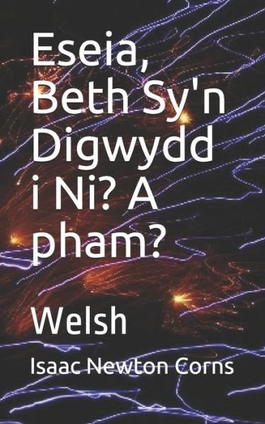 Cover for Isaac Newton Corns · Eseia, Beth Sy'n Digwydd i Ni? A pham? (Paperback Book) (2020)