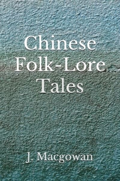 Cover for J Macgowan · Chinese folk-lore tales (Paperback Book) (2020)