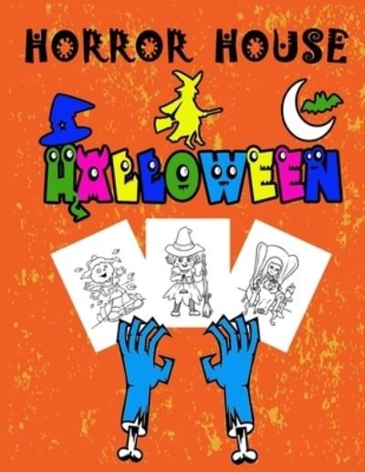 Horror House: Halloween: Coloring Book for Kids: Halloween Designs Including Witches, Ghosts, Pumpkins, Haunted Houses, Skulls, and More - Rojena Bell - Books - Independently Published - 9798683184223 - September 5, 2020