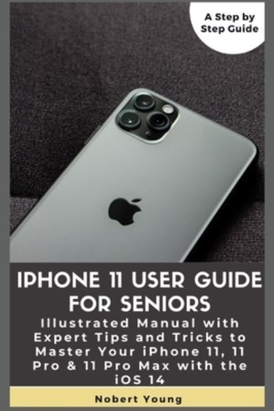 Cover for Nobert Young · Iphone 11 User Guide for Seniors (Paperback Book) (2020)