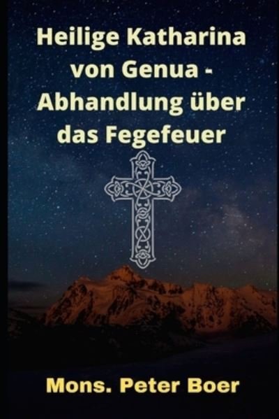 Cover for Mons Peter Boer · Heilige Katharina von Genua - Abhandlung uber das Fegefeuer (Paperback Book) (2021)