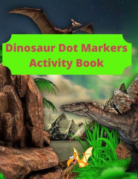 Dinosaur Dot Markers Activity Book - Boo Coo - Livres - Independently Published - 9798714947223 - 28 février 2021