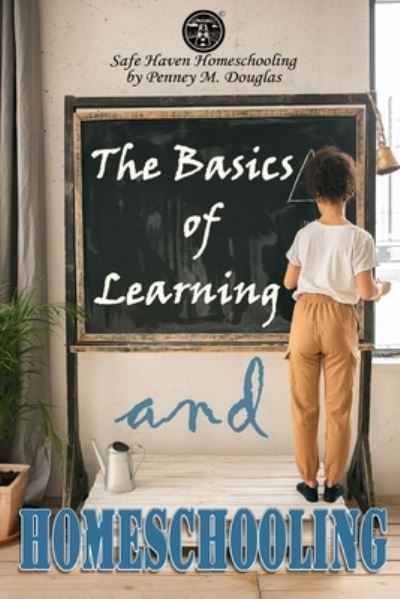 Cover for Penney M Douglas · The Basics of Learning and Homeschooling (Paperback Book) (2021)