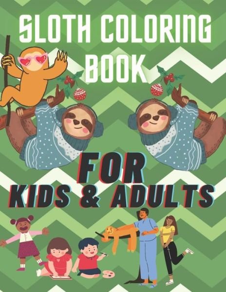 Cover for Gerges Zakka · Sloth Coloring Book, for Kids and Adults.: the Best Sloth Coloring Book for Anyone Who Loves Sloths No Matter Your Age, a Lot of Fun Facts Inside. (Taschenbuch) (2021)