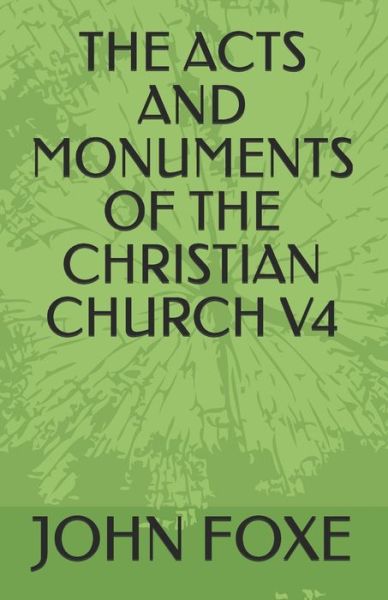 Cover for John Foxe · The Acts and Monuments of the Christian Church V4 (Pocketbok) (2021)