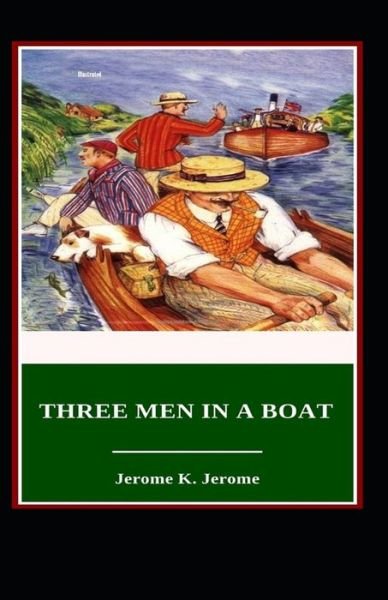 Three Men in a Boat Illustrated - Jerome K Jerome - Boeken - Independently Published - 9798746911223 - 30 april 2021