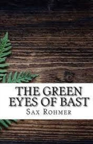 The Green Eyes of Bast Illustrated - Sax Rohmer - Książki - Independently Published - 9798748256223 - 3 maja 2021