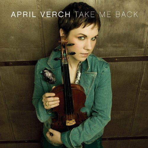 Take Me Back - April Verch - Musik - ROUND - 0011661706224 - 17. Januar 2013