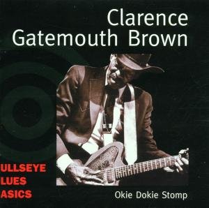 Clarence "Gatemouth" Brown-okie Dokie Stomp - Clarence "Gatemouth" Brown - Musik - BULLSEYE - 0011661962224 - 30. juni 1990